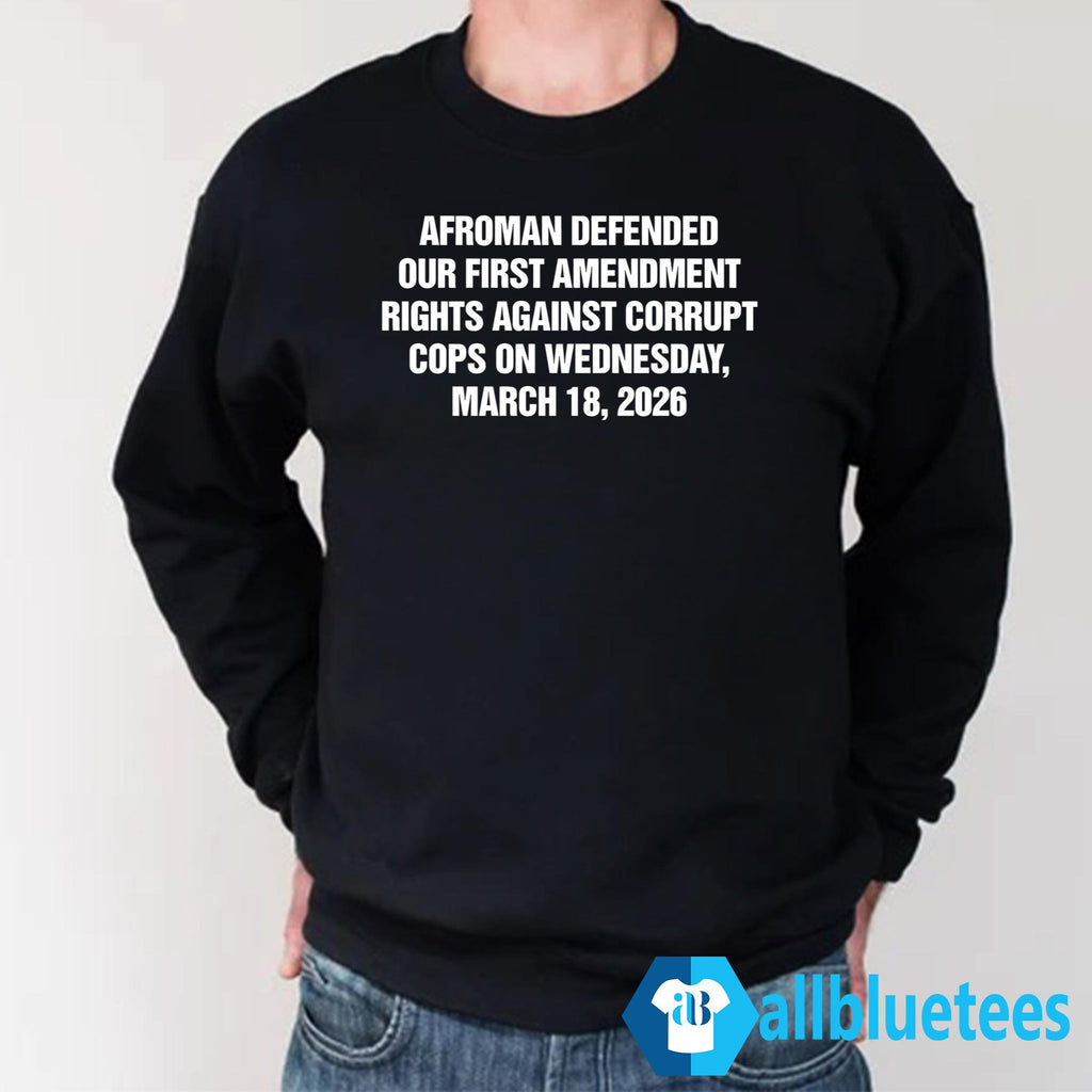 Afroman Defended Our First Amendment Rights Against Corrupt Cops On Wednesday Shirt