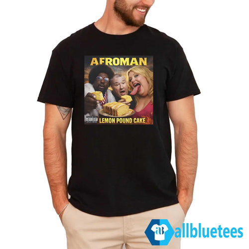 Afroman Lemon Pound Cake Shirt