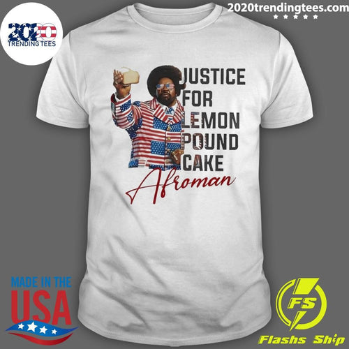 Afroman justice for lemon pound cake signature shirt