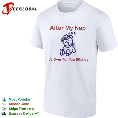 After my nap it’s over for you bitches sleep cowboy bear shirt