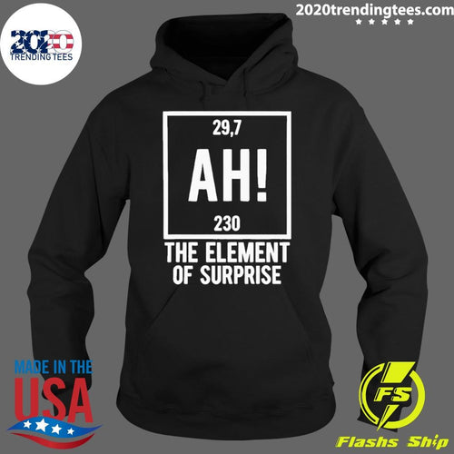 Ah The Element Of Surprise 29.7 230 Project Hail Mary Shirt
