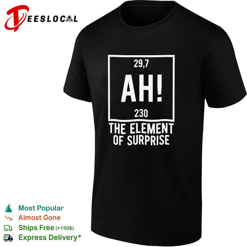 Ah the element of surprise periodic table shirt