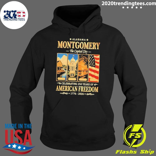 Alabama Montgomery The Capital City Celebrating 250 Years of American Freedom 1776-2026 Shirt
