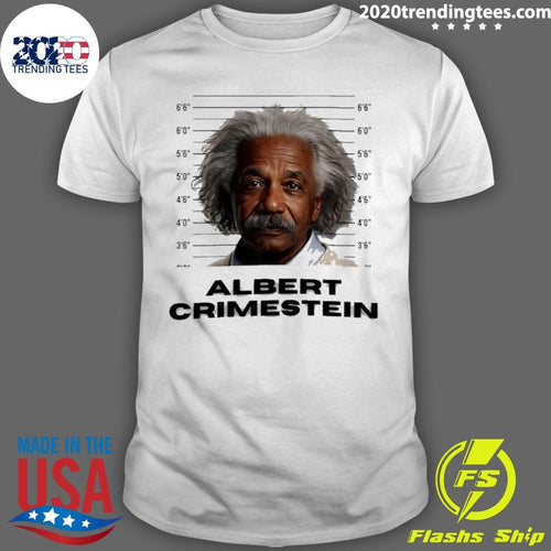Albert Crime Stein Albert Einstein Mugshot Shirt