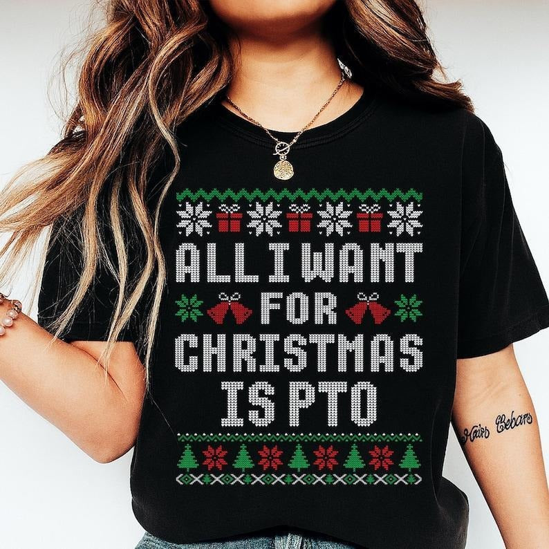 All I Want for Christmas Is PTO Sweatshirt - T-shirt
