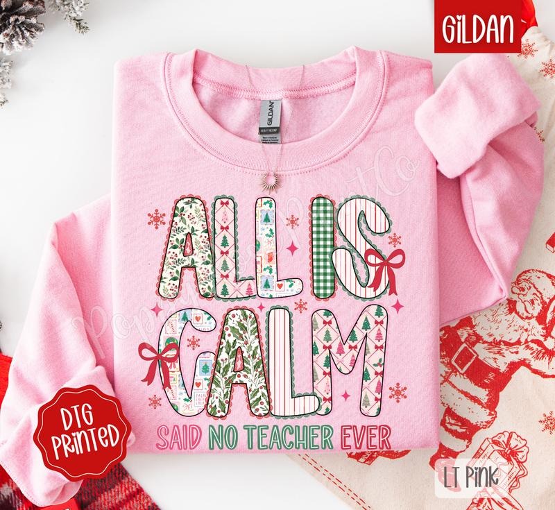 All Is Calm Sweatshirt, Christmas Sweater, Women's Crewneck for Teachers T-Shirts, Hoodie | PodTeesHub.com