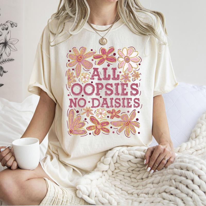 All Oopsies No Daisies, Vintage, Floral, Boho Tshirt Comfort Colors T-Shirt, Women's Comfort Colors Tee Hoodie, Sweatshirt