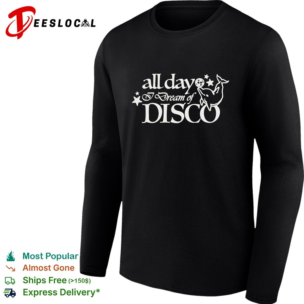 All day I dream of disco dolphin jumping shirt