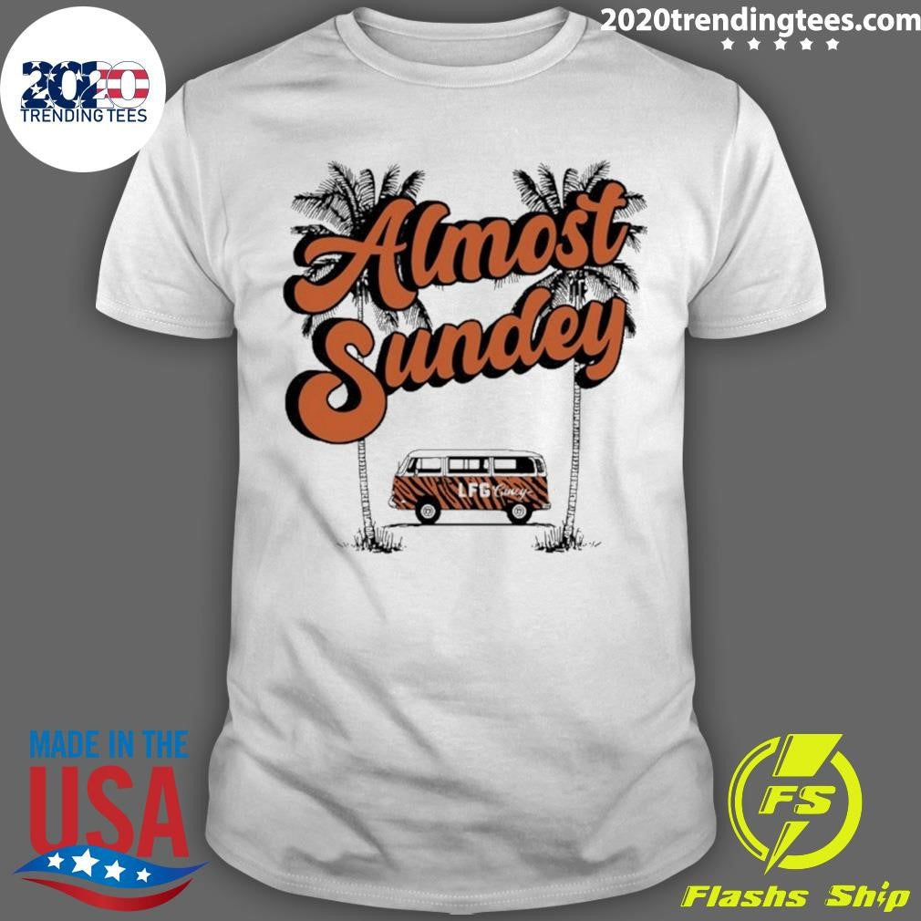 Almost Sundey Cincinnati Bengals Shirt