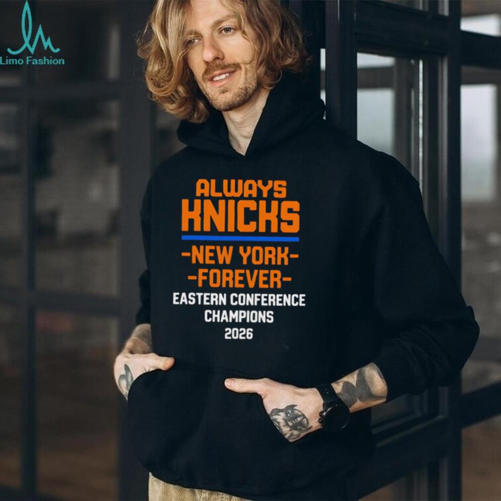 Always Knicks New York Forever Eastern Conference Champions T Shirt