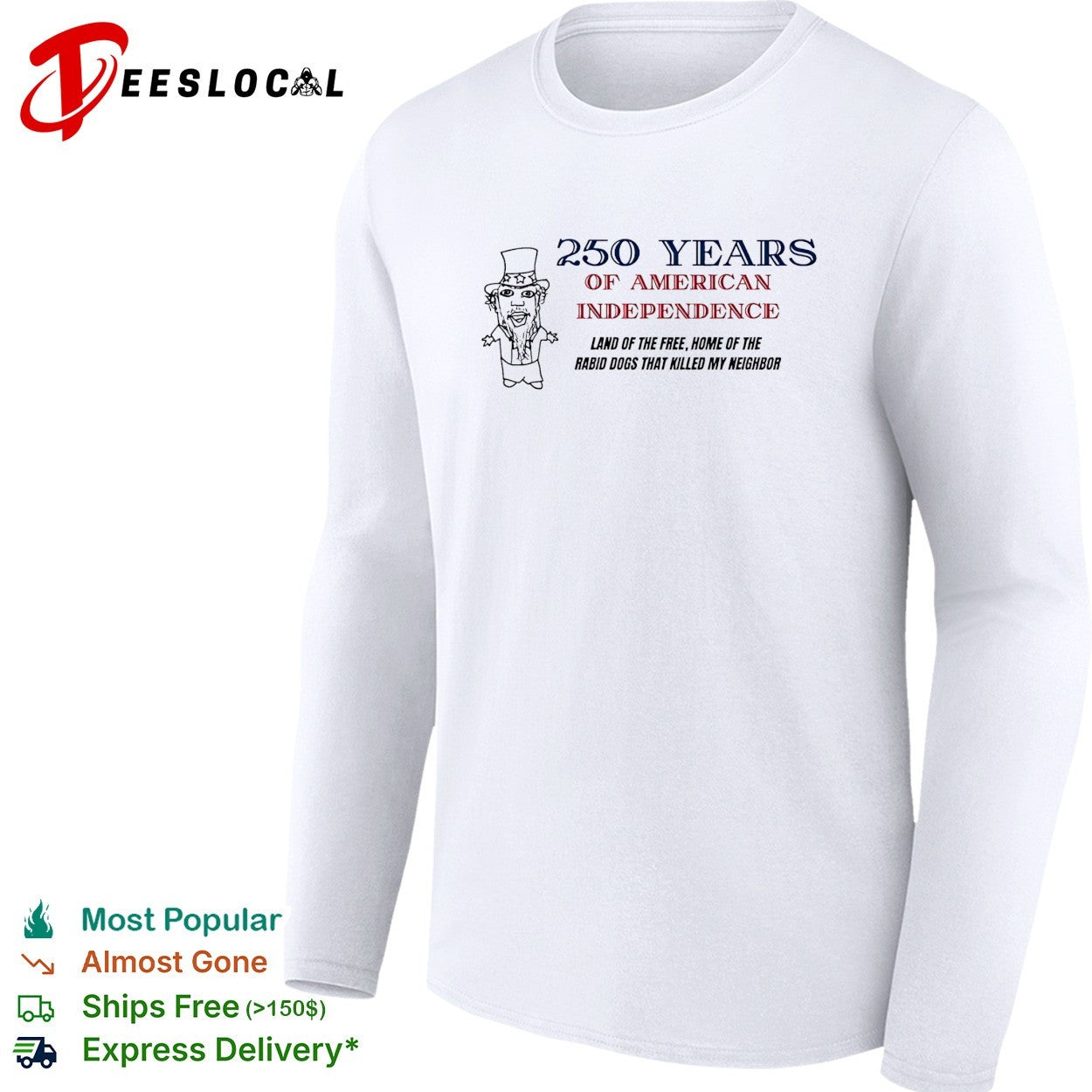 America 250 years land of the free home of the rabid dogs that killed my neighbor shirt