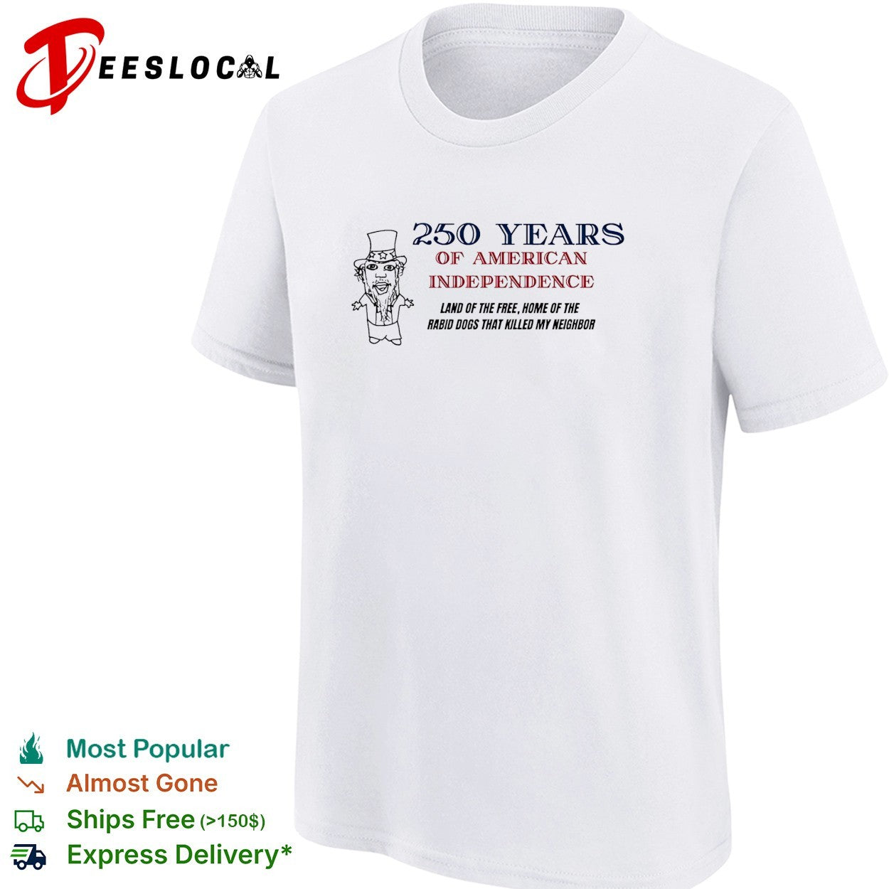 America 250 years land of the free home of the rabid dogs that killed my neighbor shirt
