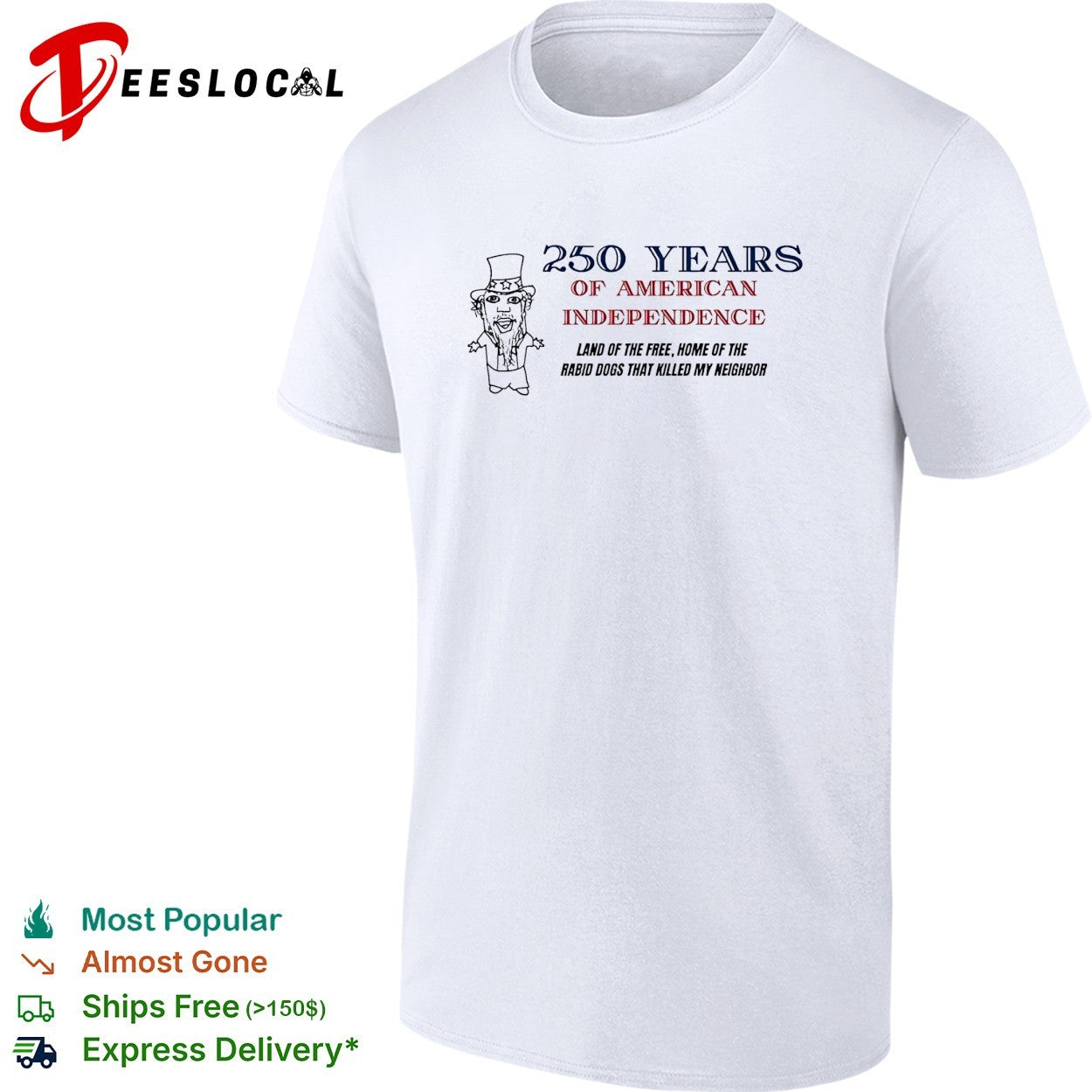 America 250 years land of the free home of the rabid dogs that killed my neighbor shirt
