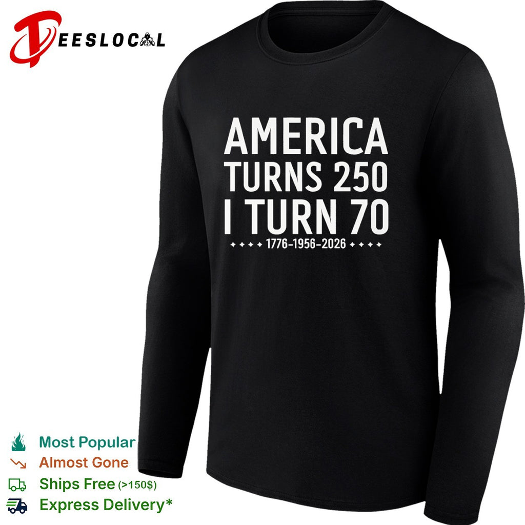 America Turns 250 I Turn 70 1776 1956 2026 Birthday Celebration Anniversary shirt