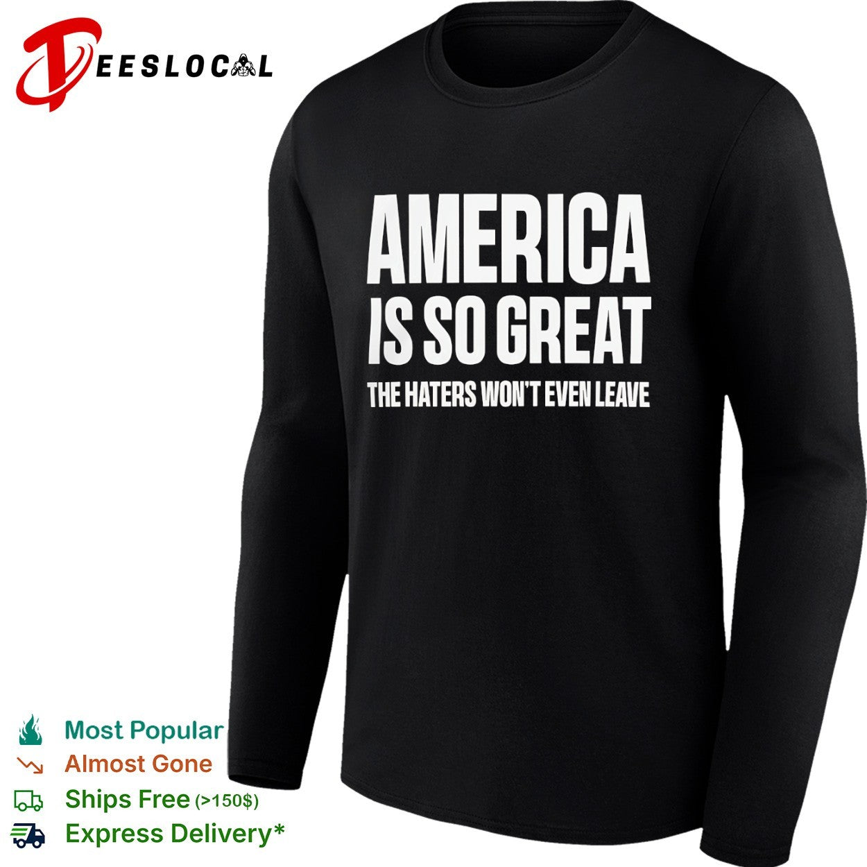 America is so great the haters wont even leave shirt