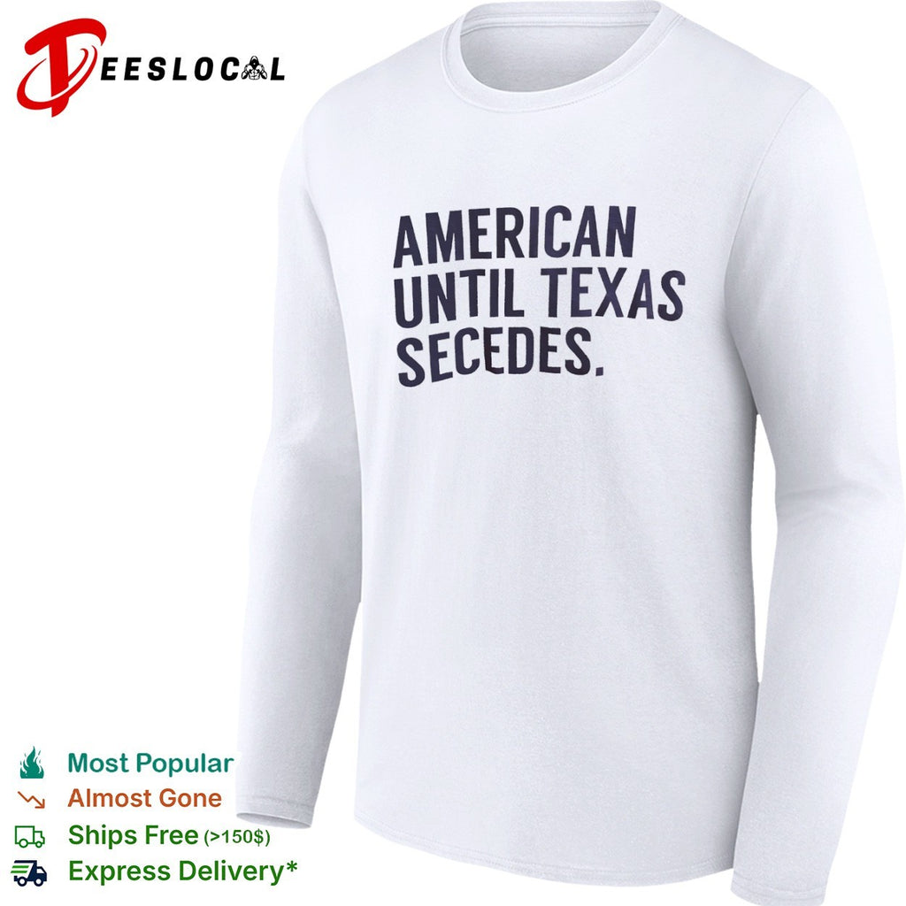 American until texas secedes shirt