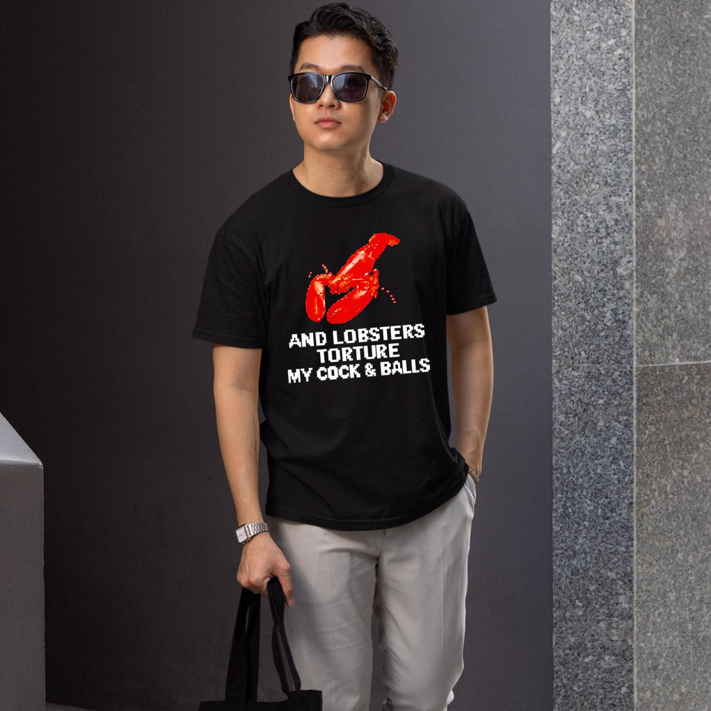 And Lobsters Torture My Cock & Balls Shirt