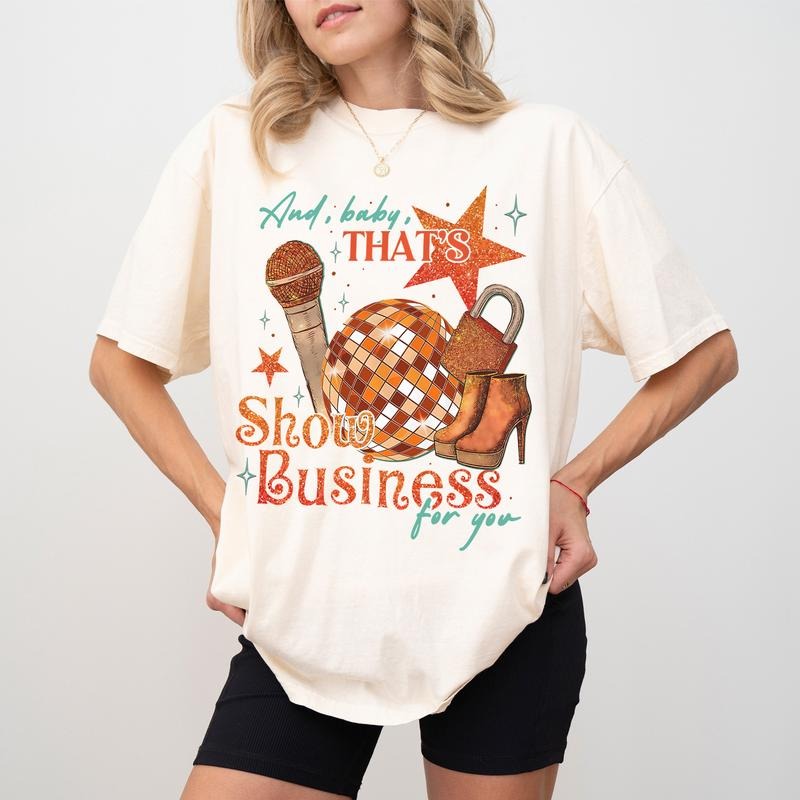 And Baby That's Show Business For You Comfort Colors Shirt, Showgirl Shirt, In My Showgirl Era Shirt, Gift For Fans,...