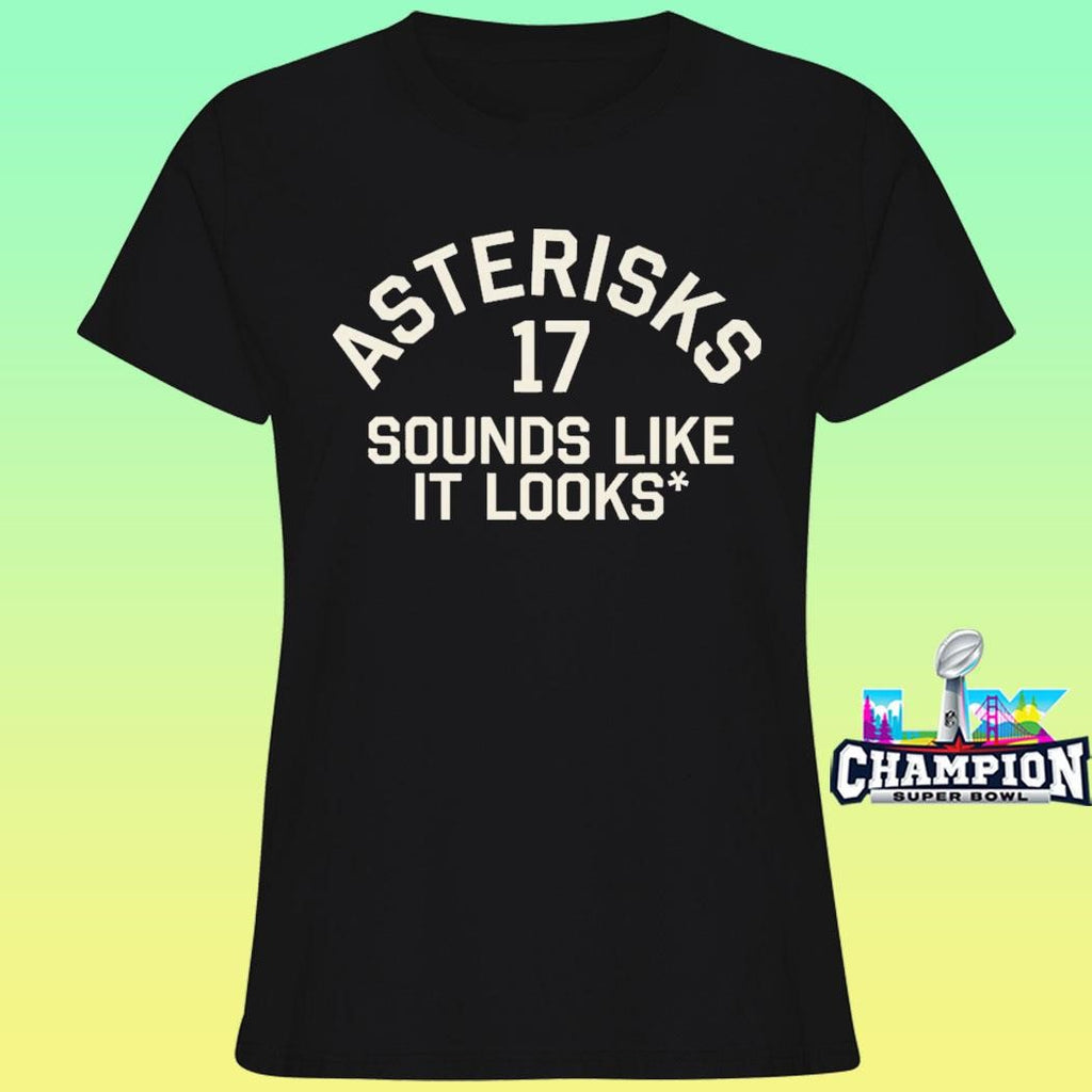 Asterisks 17 Sounds Like It Looks Shirt