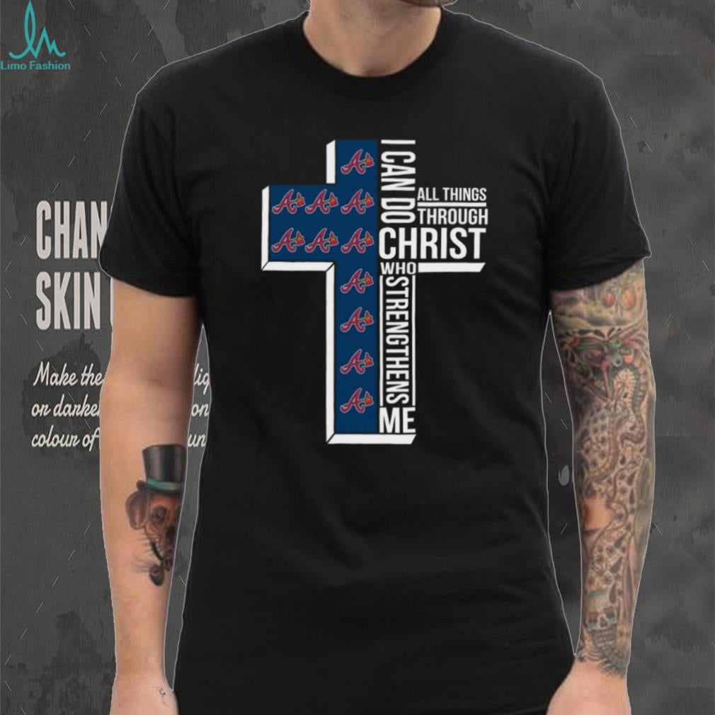 Atlanta Baseball Cross Christian Faith Christ Strengthens Me T Shirt