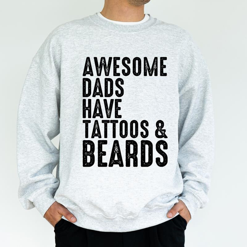 Awesome Dads Have Tattoos And Beards Sweatshirt, Tattooed Dad Crewneck, Beard Daddy Top, Birthday Gift for Dad Papa...
