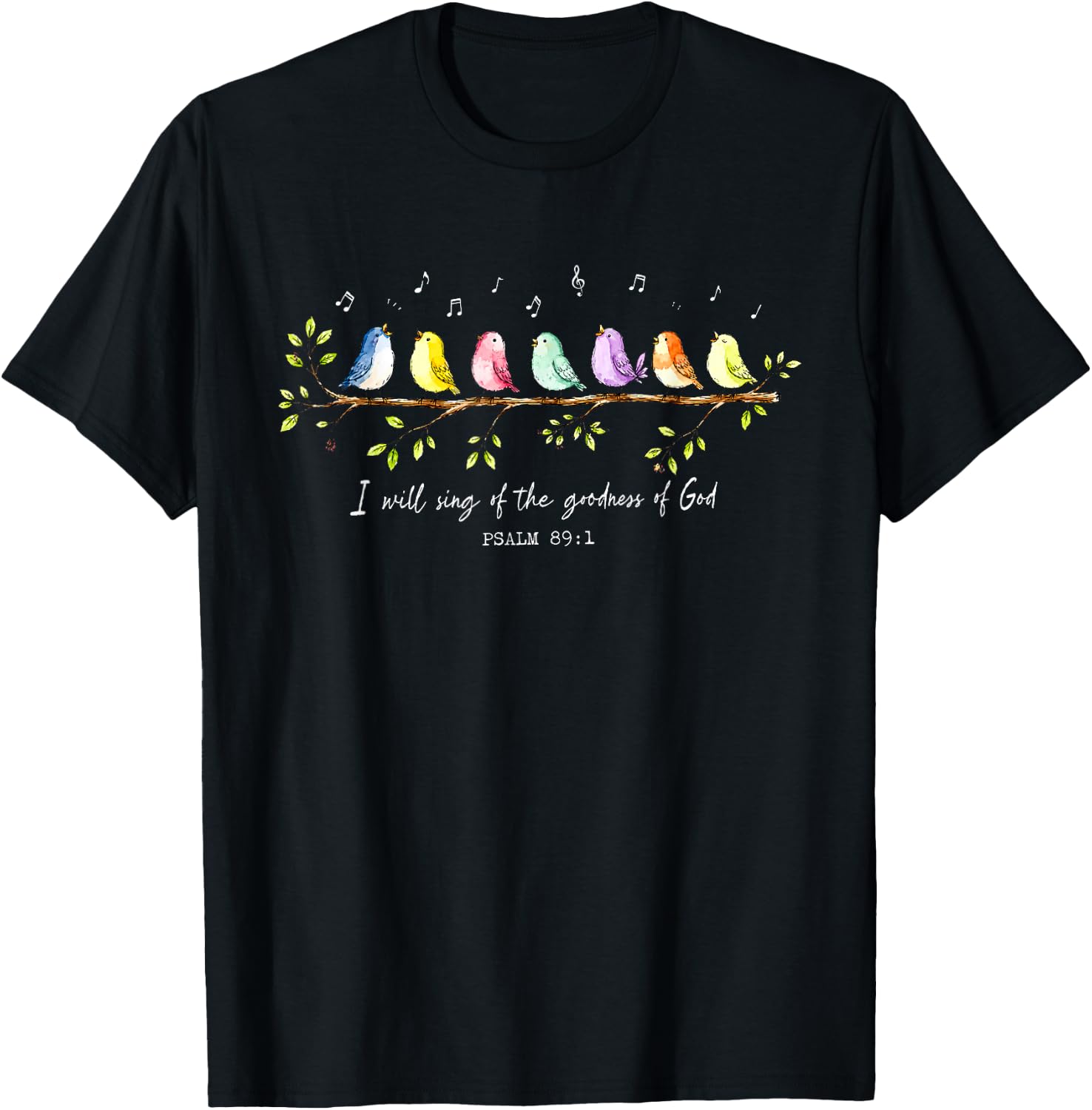 I Will Sing of The Goodness of God Psalm 89 1 Christian Bird T-Shirt