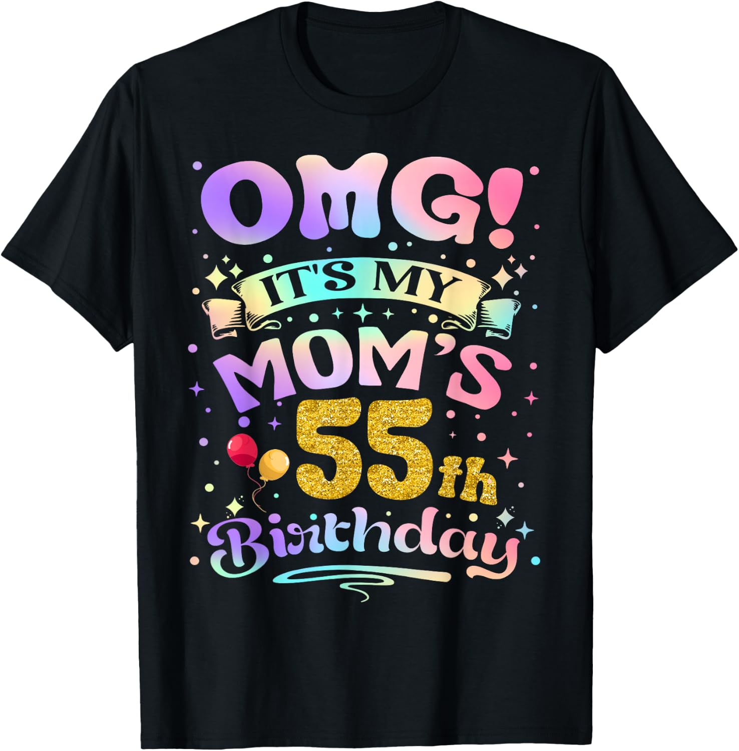 OMG It's My Mom's 55th Birthday Happy 55 Years Old T-Shirt