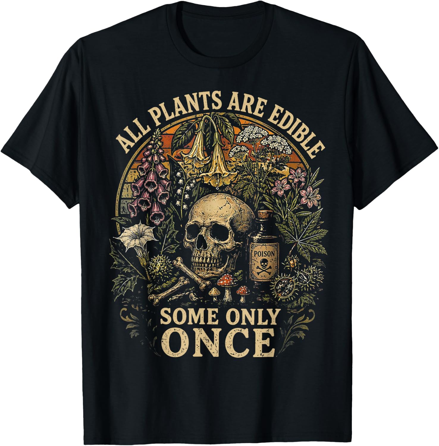 All Plants are Edible Some Only Once Dark Humor Plant Lover T-Shirt