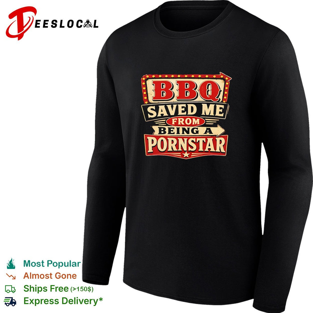 BBQ Saved Me From Being A Porn Star retro sign shirt