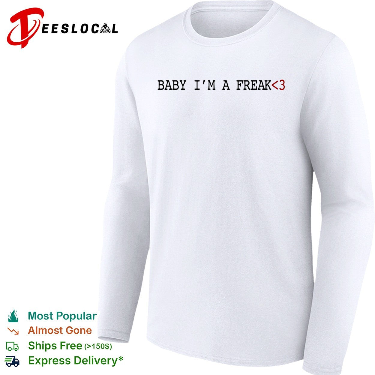 Baby i’m a freak 3 love slogan heart teencode shirt