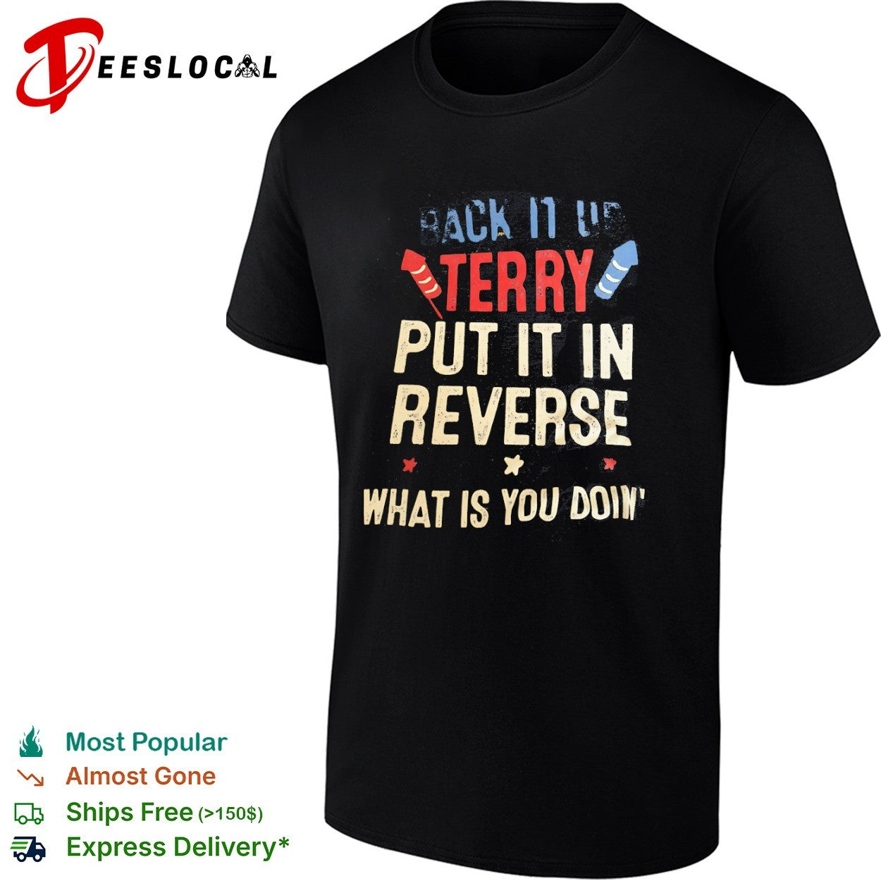 Back it up Terry put it in reverse what is you doin’ shirt