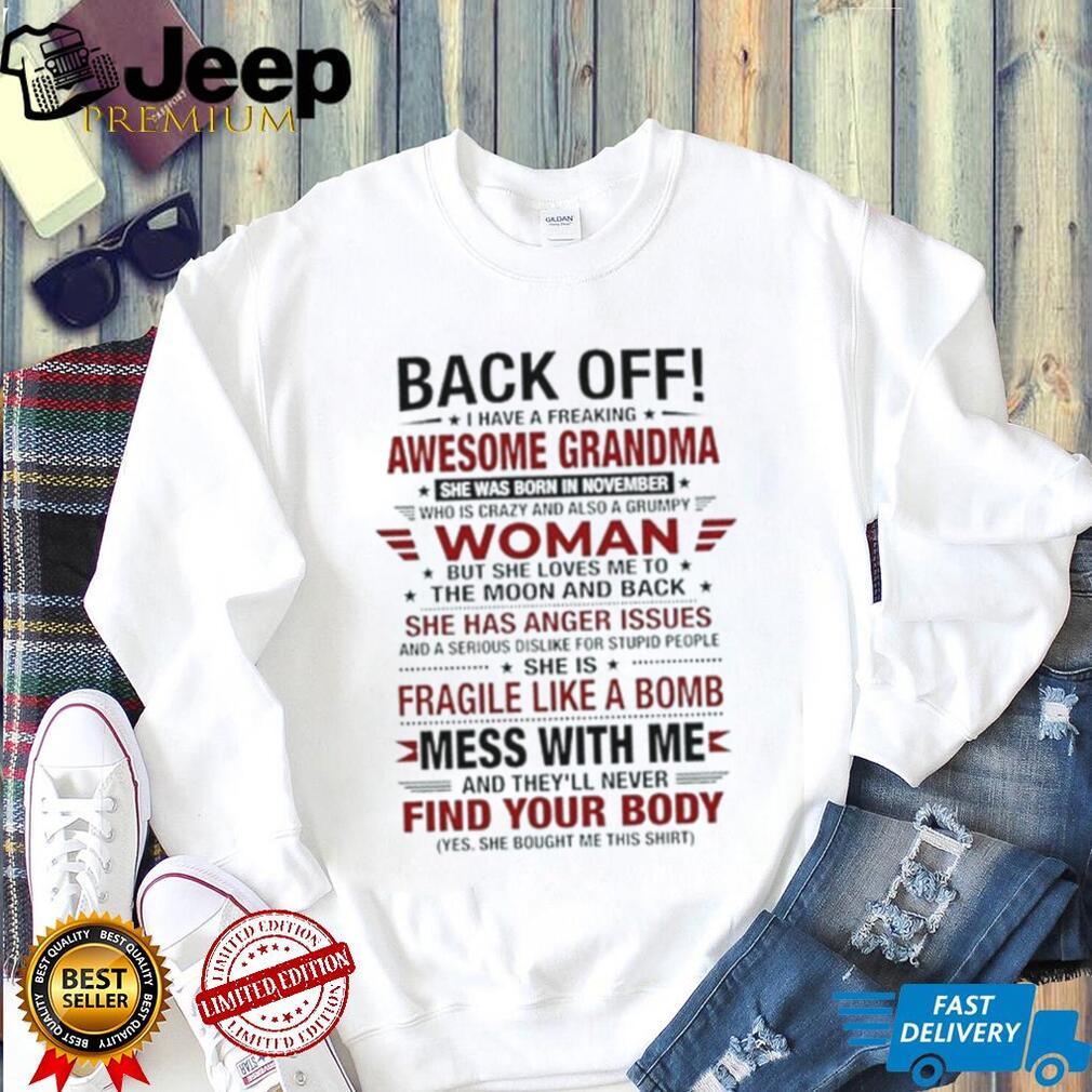Back off I have a freaking awesome grandma she was born in November shirt