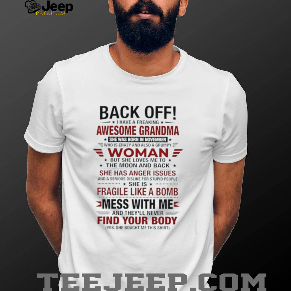 Back off I have a freaking awesome grandma she was born in November shirt