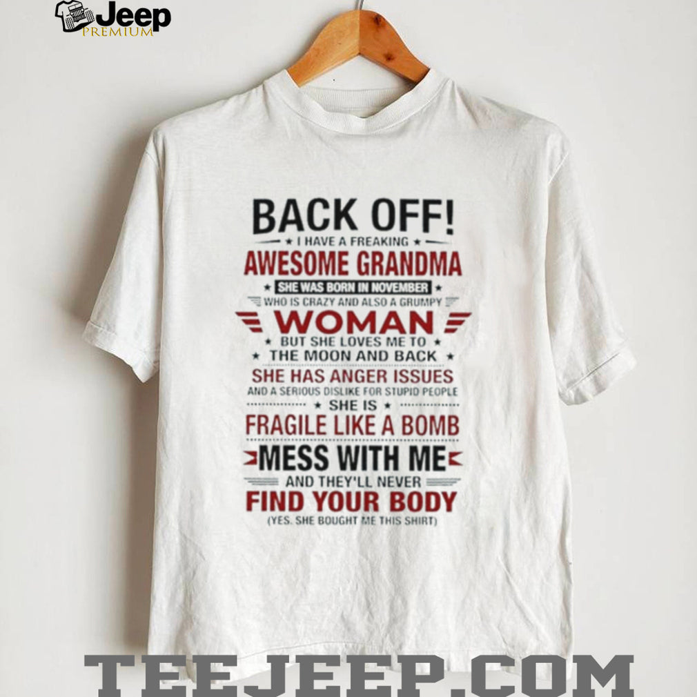 Back off I have a freaking awesome grandma she was born in November shirt