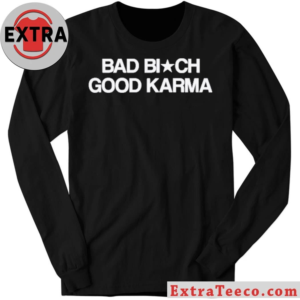 Bad Bitch Good Karma New T-Shirt