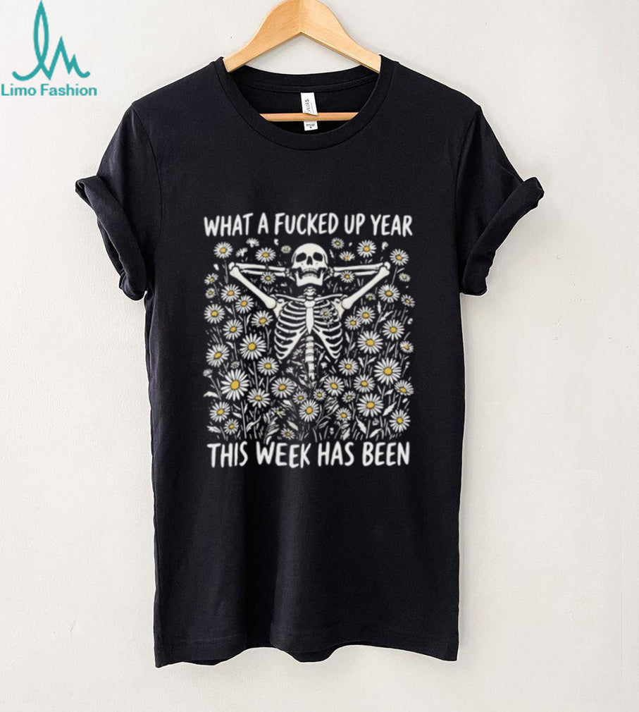Bad week skeleton what a fucked up year this week has been shirt
