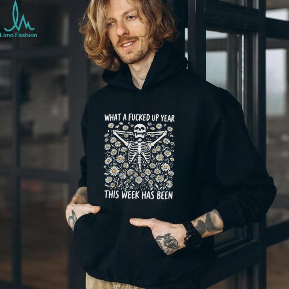Bad week skeleton what a fucked up year this week has been shirt