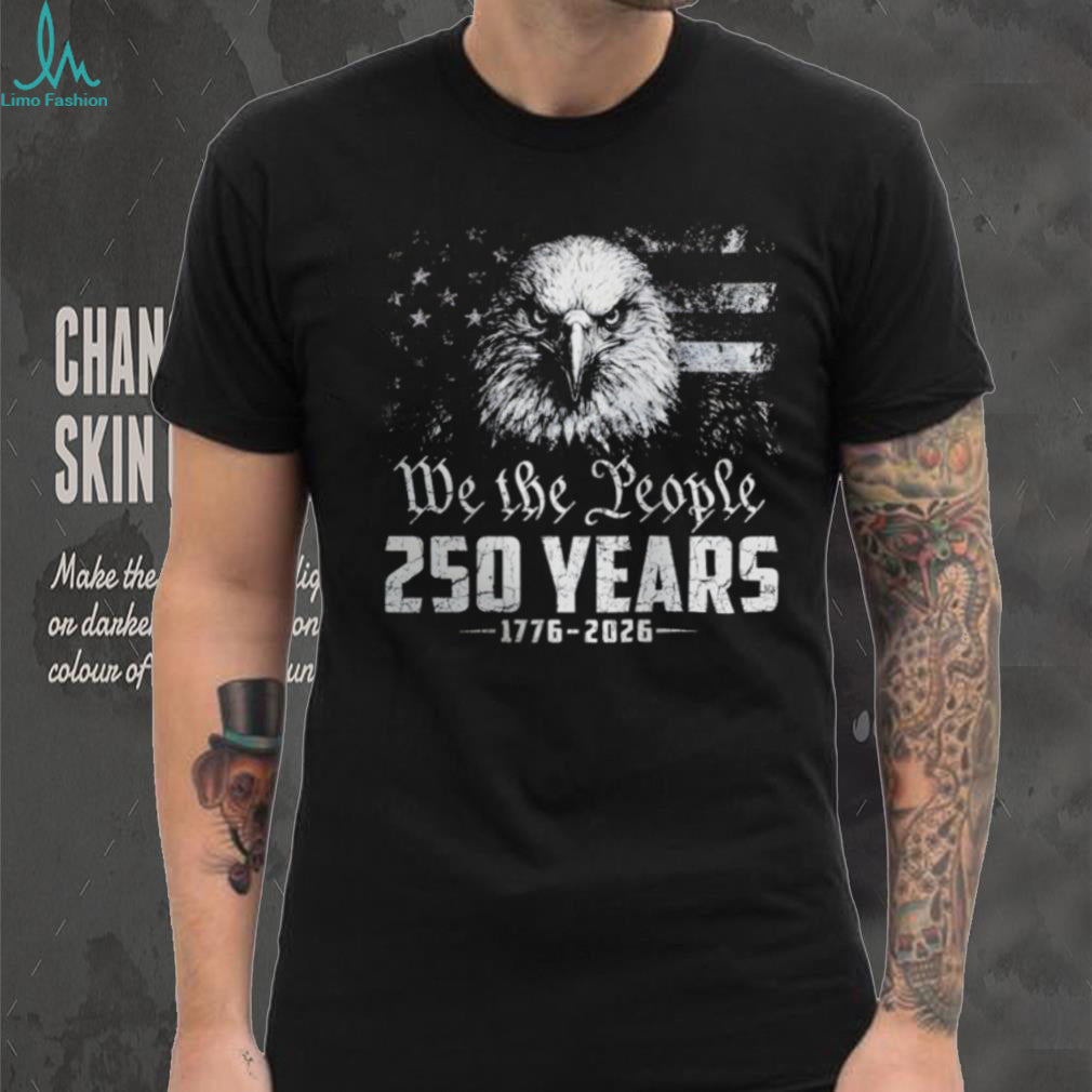 Bald eagle American flag design We the People 250 Years 1776 2026 cotton shirt