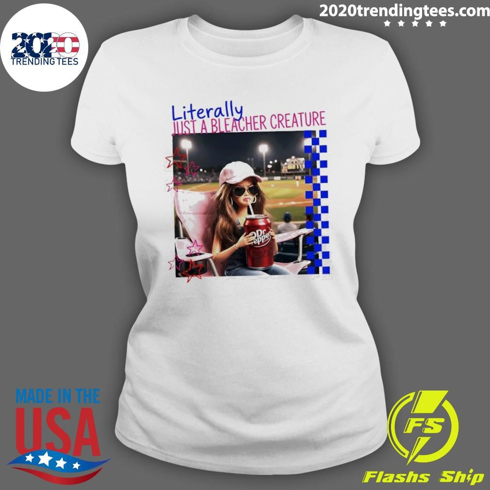 Barbie Ballfield Drinking Dr Pepper Literally Just A Bleacher Creature Shirt