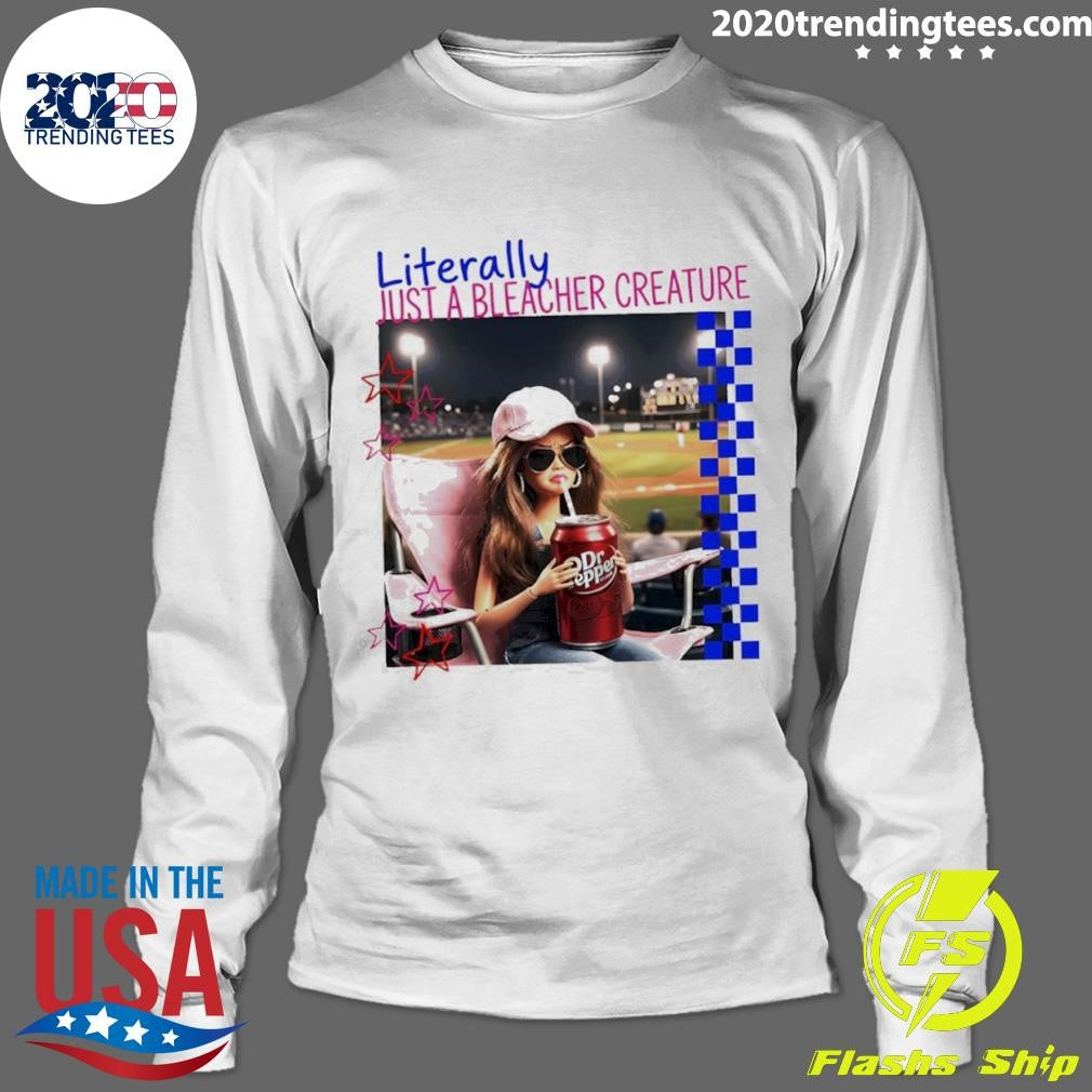 Barbie Ballfield Drinking Dr Pepper Literally Just A Bleacher Creature Shirt