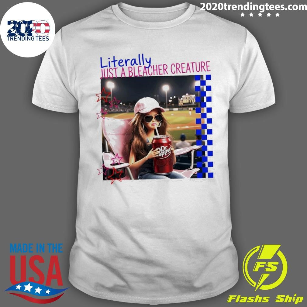 Barbie Ballfield Drinking Dr Pepper Literally Just A Bleacher Creature Shirt
