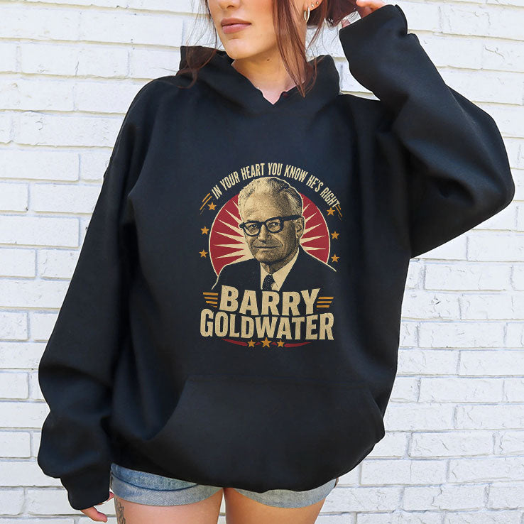 Barry Goldwater Political In Your Heart You Know He’s Right T Shirt
