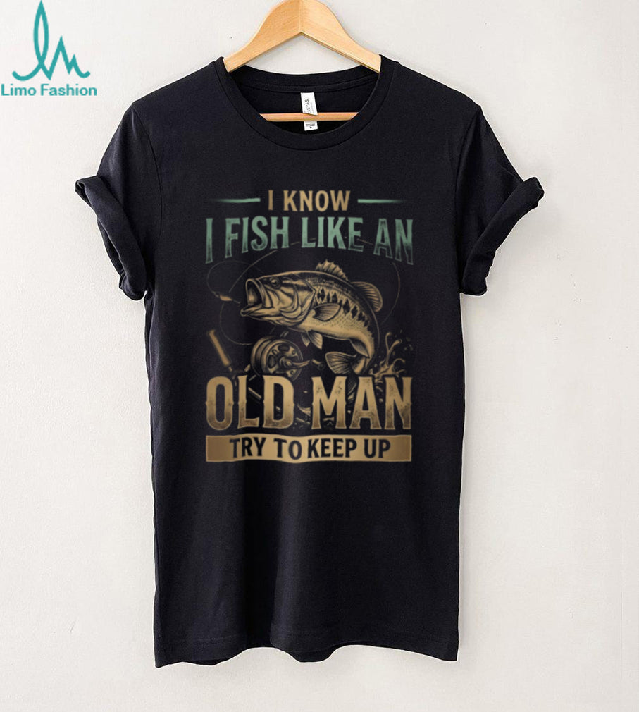 Bass Fishing Old Man Angler Try To Keep Up Shirt