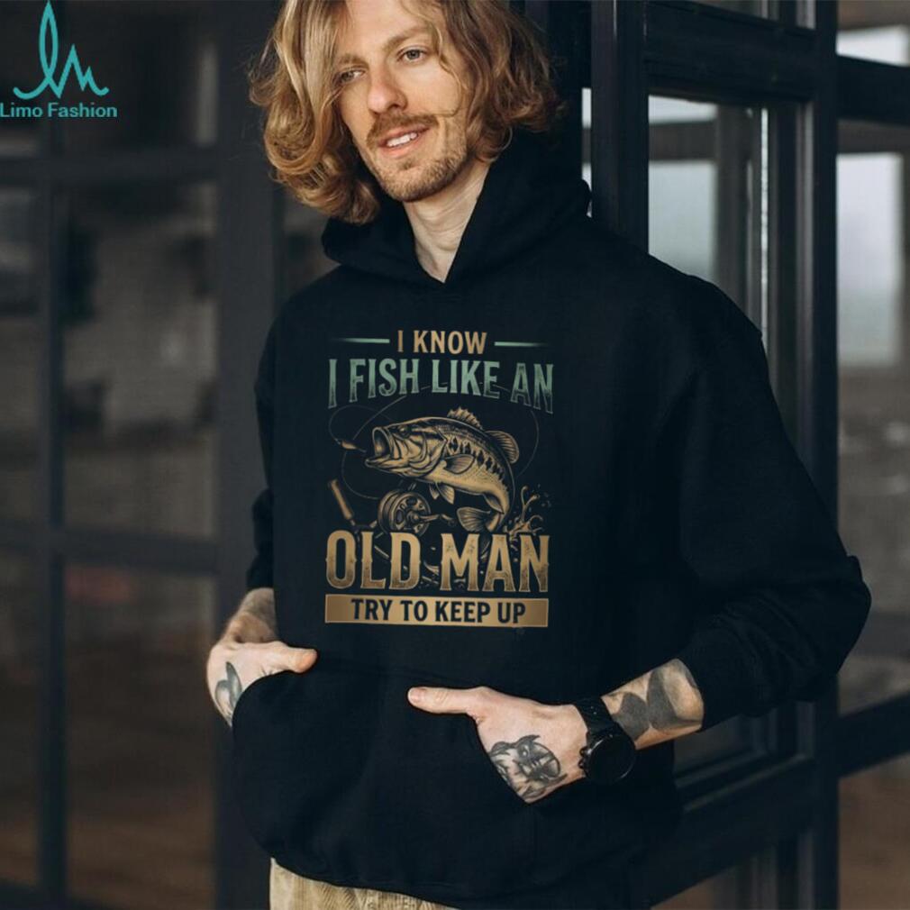 Bass Fishing Old Man Angler Try To Keep Up Shirt