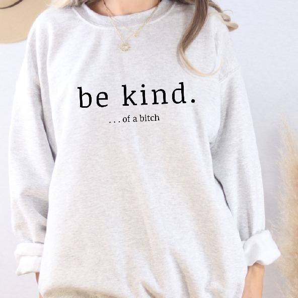 Be Kind of a B Sweatshirt Casual Womenswear T-Shirts, Hoodie | PodTeesHub.com