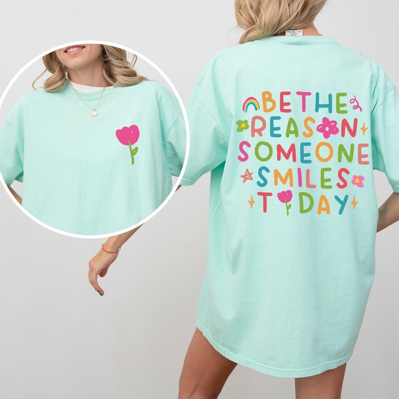 Be The Reason Someone Smiles Today, Positivity, Front and Back, Mental Health, Comfort Colors T-Shirt, Women's Comfort...