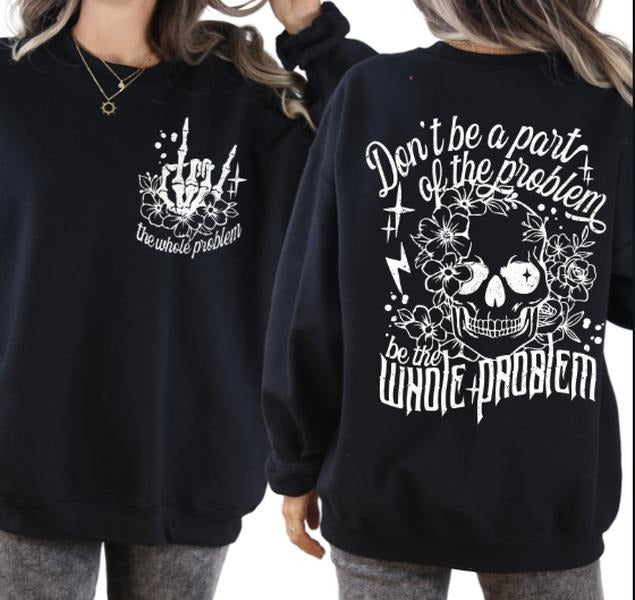 Be the Whole Problem Sweatshirt - Soft & Breathable Casual Hoodie for Womenswear - Stylish Statement Piece - Empowering...