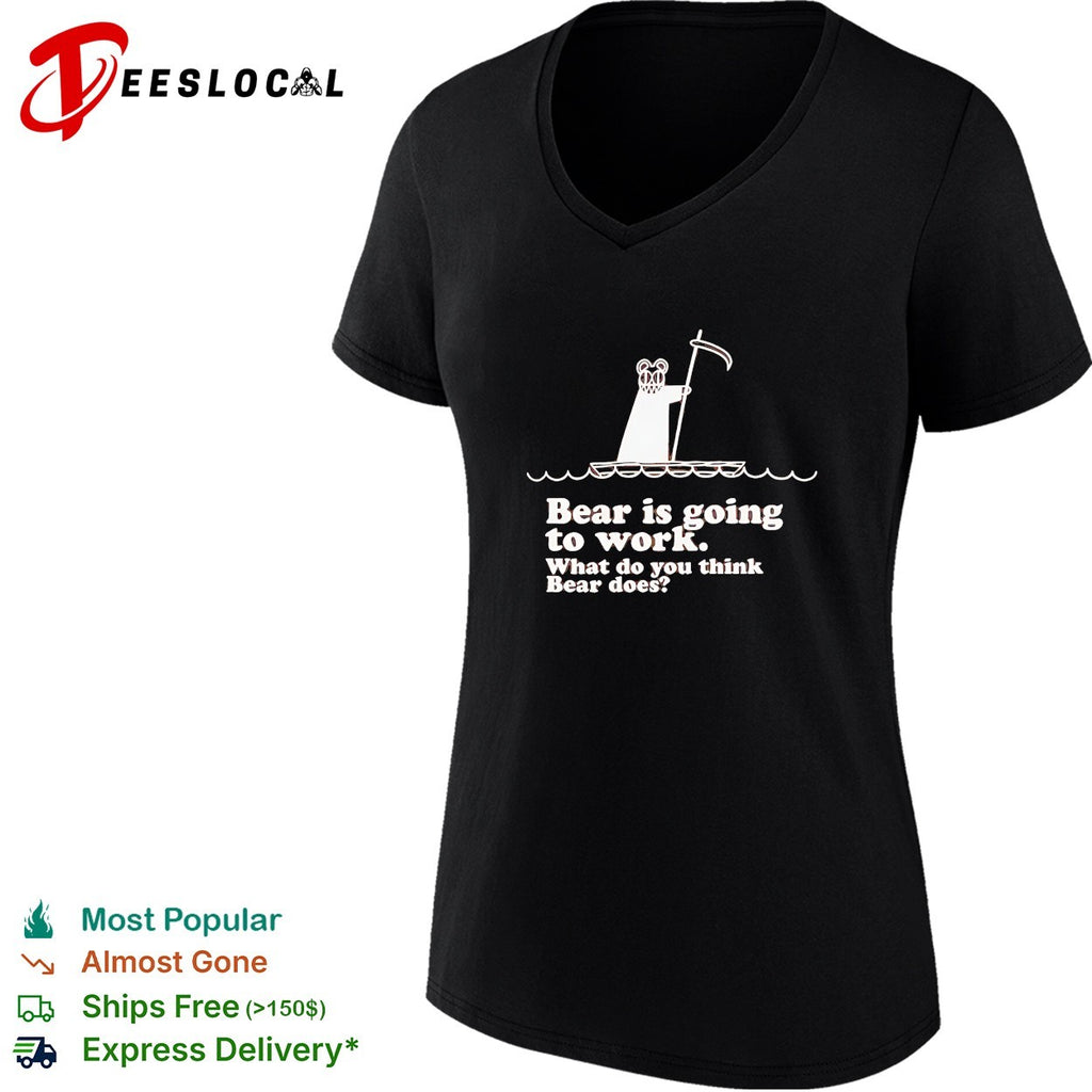 Bear is going to work what do you think bear does funny shirt