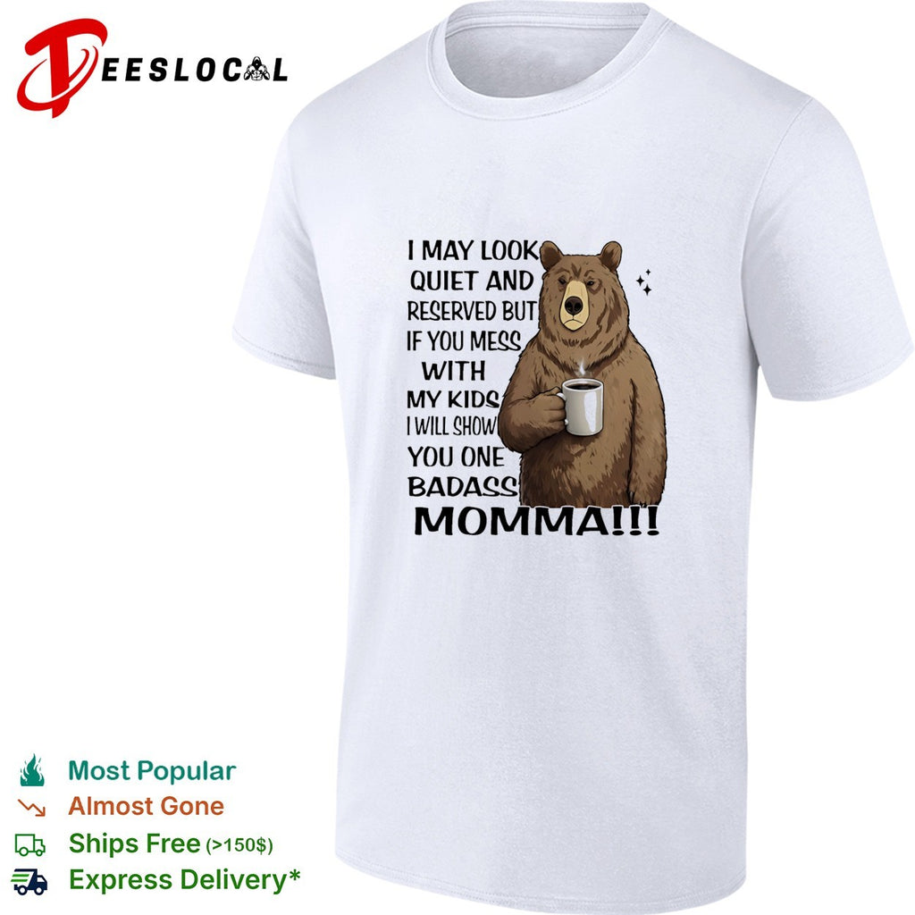Bear mess with my kids badass momma shirt