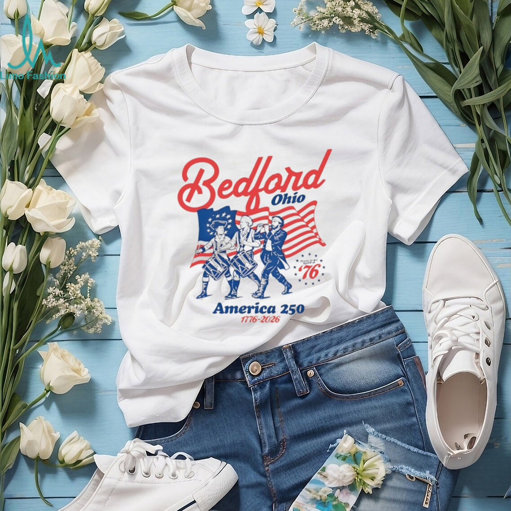 Bedford Ohio America 250 Spirit Of 76 Drummers Patriotic T Shirt